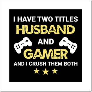 I have two titles - Husband and Gamer Posters and Art